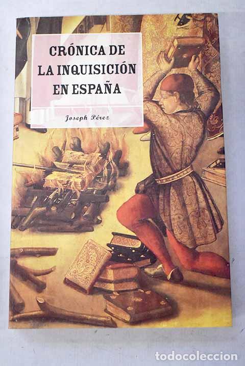 Libros: Cr&oacute;nica de la Inquisici&oacute;n en Espa&ntilde;a.- P&eacute;rez, Joseph - Foto 1