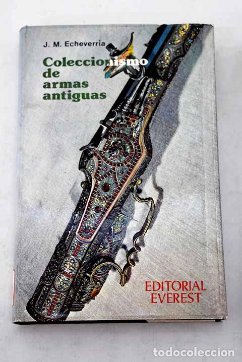 Libros: Coleccionismo de armas antiguas.- Echeverr&iacute;a, Jos&eacute; Miguel