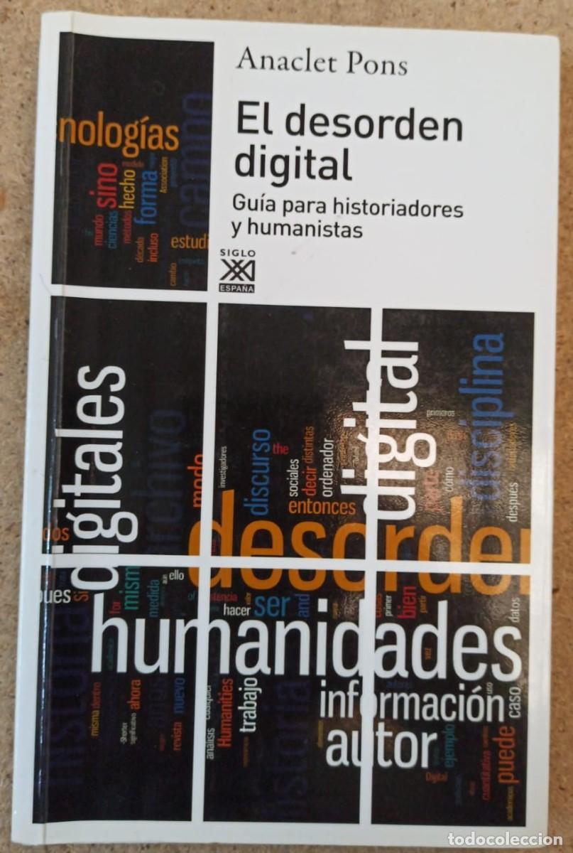 B&uuml;cher: El desorden digital: gu&iacute;a para historiadores y humanistas - Anaclet Pons
