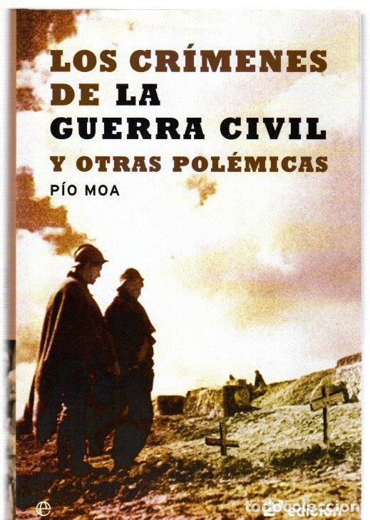Libri di seconda mano: Los cr&iacute;menes de la guerra civil y otras pol&eacute;micas - P&iacute;o Moa