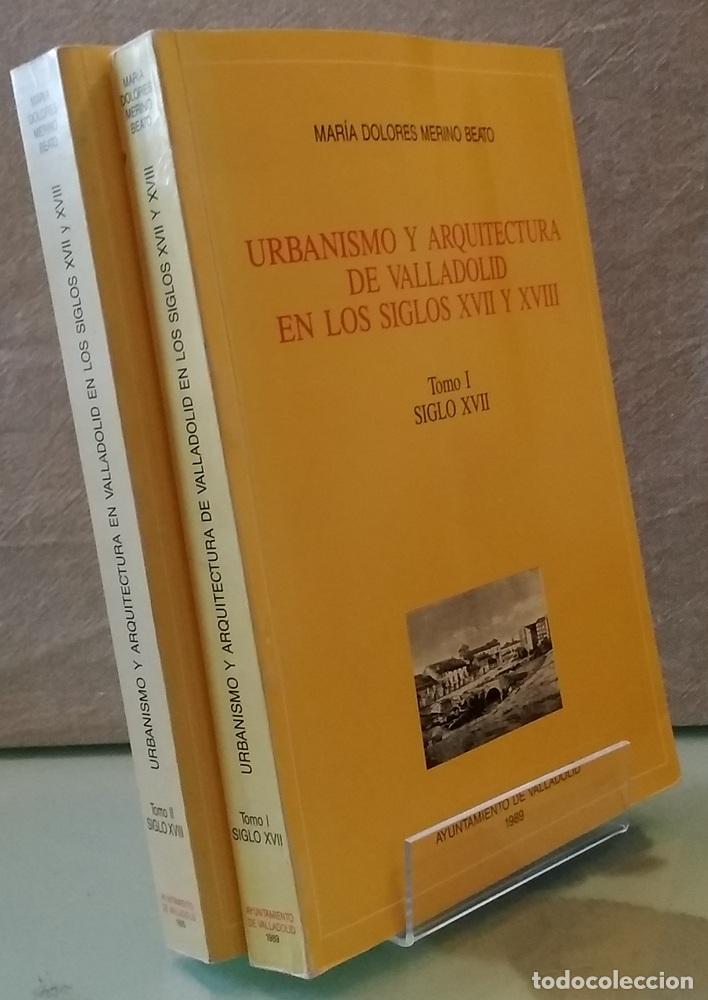 Libros: Urbanismo y arquitectura de Valladolid I y II (los dos tomos). En los Siglos XVII y XVIII - Mar&iacute;a Do