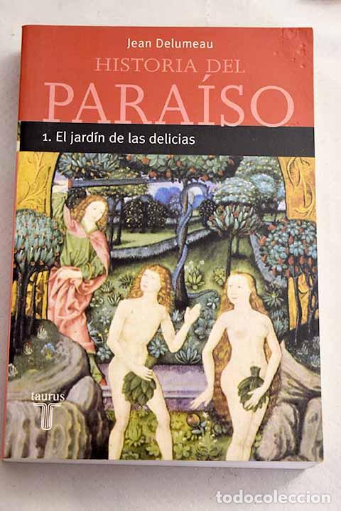 B&uuml;cher: Historia del Para&iacute;so. 1. El Jard&iacute;n de las Delicias. - Delumeau, Jean