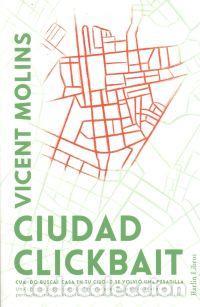Libri di seconda mano: Ciudad clickbait. Cuando buscar casa en tu ciudad se volvi&oacute; una pesadilla. - Molins, Vicent