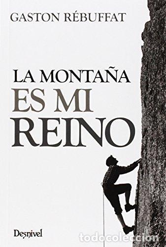 Libri di seconda mano: La monta&ntilde;a es mi reino. - R&eacute;buffat, Gaston