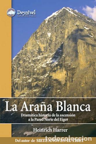 B&uuml;cher: La ara&ntilde;a blanca. Dram&aacute;tica historia de la ascensi&oacute;n a la pared norte del Eiger. - Harrer, Heinrich