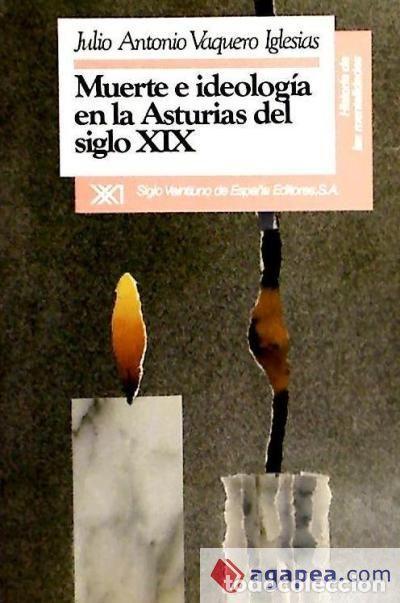 Libros: Muerte e ideolog&iacute;a en la Asturias del siglo XIX. - Vaquero Iglesias, Julio Antonio