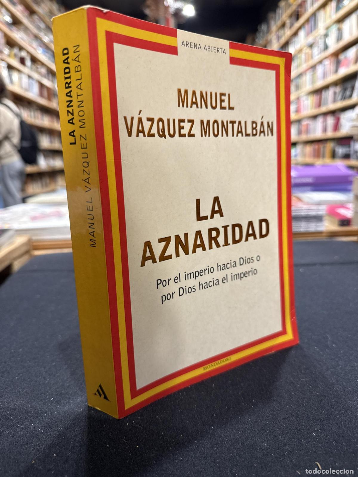Libros: La aznaridad - V&aacute;zquez Montalb&aacute;n, Manuel