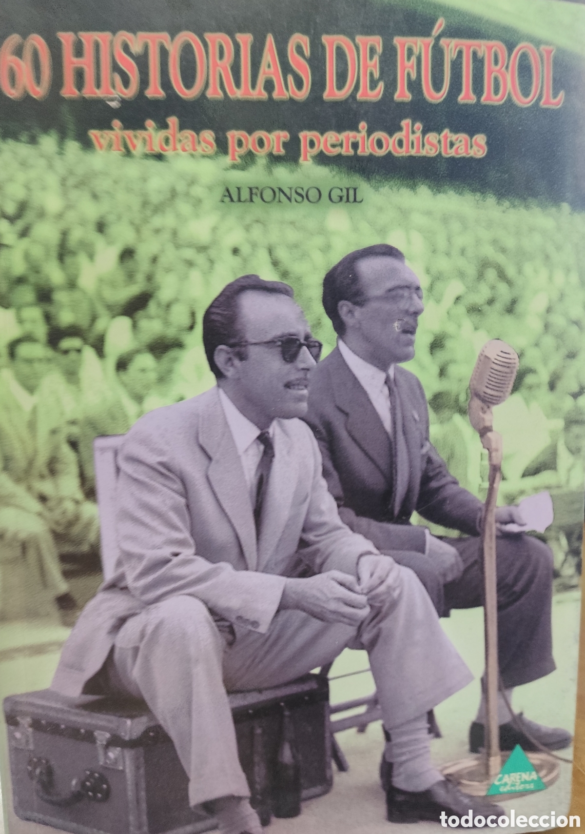 Libros: 60 HISTORIAS DE FUTBOL VIVIDAS POR PERIODISTAS. Dedicatoria autografa del autor - GIL,Alfonso