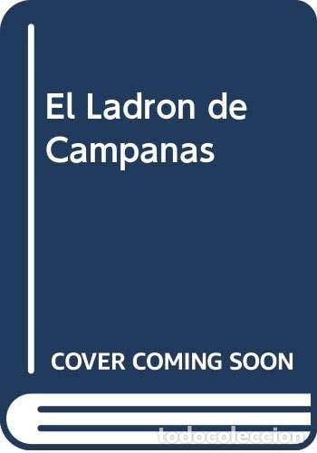 B&uuml;cher: El ladr&oacute;n de campanas - Juan Carlos Alarc&oacute;n - Juan Carlos Alarc&oacute;n