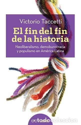 B&uuml;cher: El fin del fin de la historia neoliberalismo, demoburocracia - Victorio Taccetti