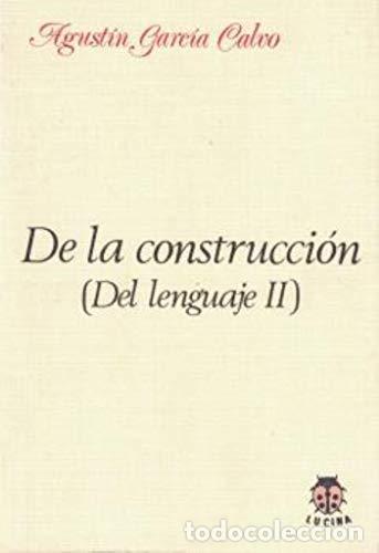 Libros: De la construcci&oacute;n. Del lenguaje II. - Garc&iacute;a Calvo, Agust&iacute;n - Foto 1