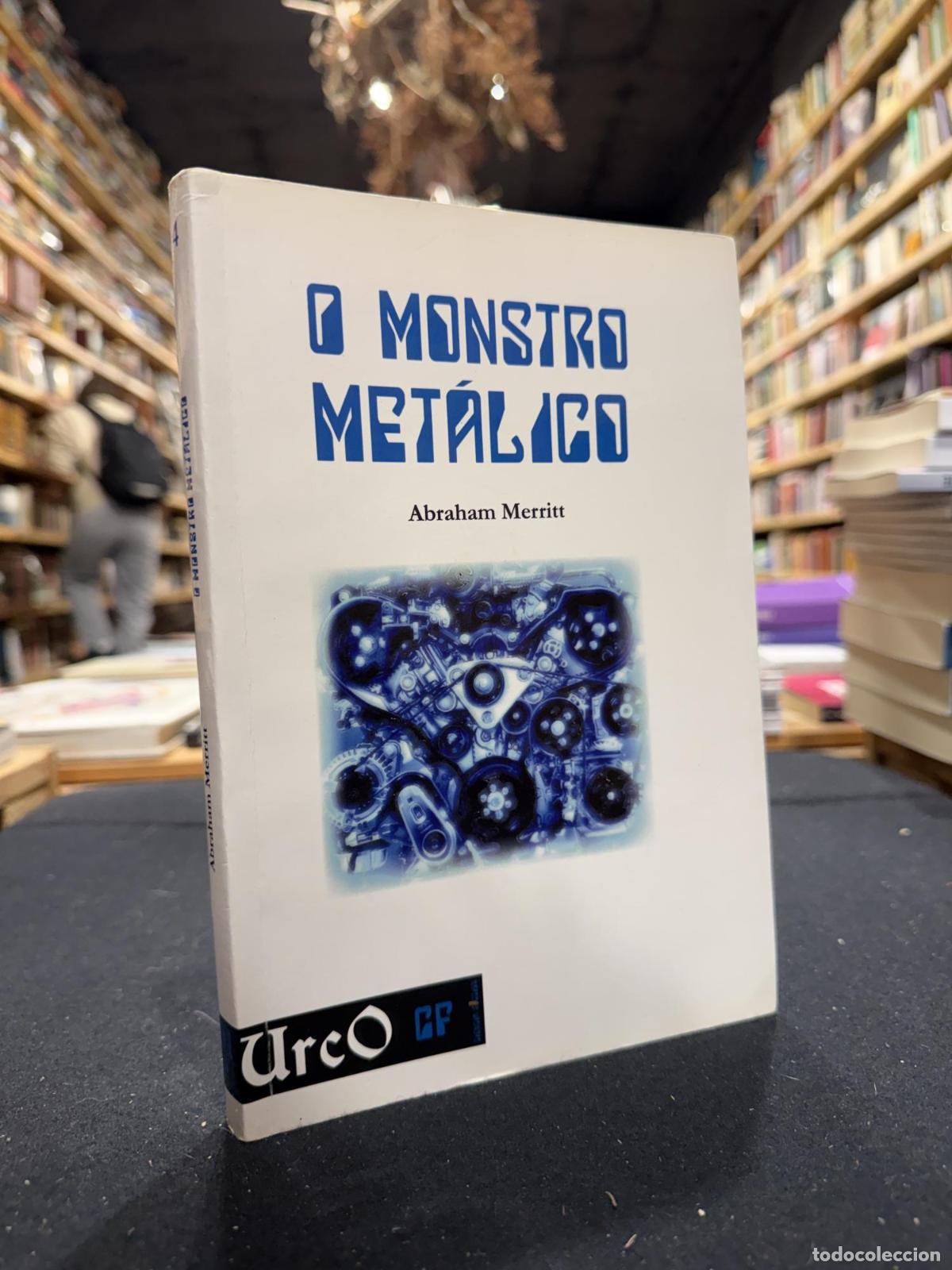 O monstro met&aacute;lico - Abraham Merritt
