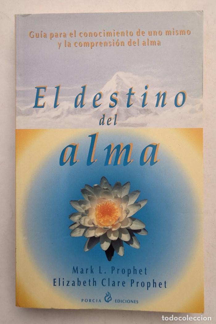 Libri di seconda mano: EL DESTINO DEL ALMA. GU&Iacute;A PARA EL CONOCIMIENTO DE UNO MISMO Y LA COMPRESNSI&Oacute;N DEL ALMA - Mark L. Pro