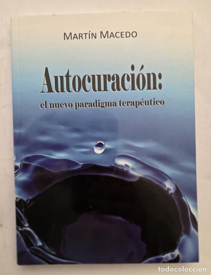 Libri di seconda mano: AUTOCURACI&Oacute;N: EL NUEVO PARADIGMA TERAP&Eacute;UTICO - Dr. Mart&iacute;n Macedo