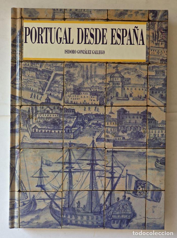 Libri di seconda mano: PORTUGAL DESDE ESPA&Ntilde;A - Isidoro Gonz&aacute;lez Gallego