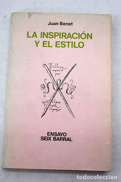 Libros: La inspiraci&oacute;n y el estilo.- Benet, Juan