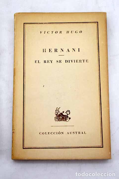 Libros: Hernani ; El Rey se divierte.- Hugo, Victor