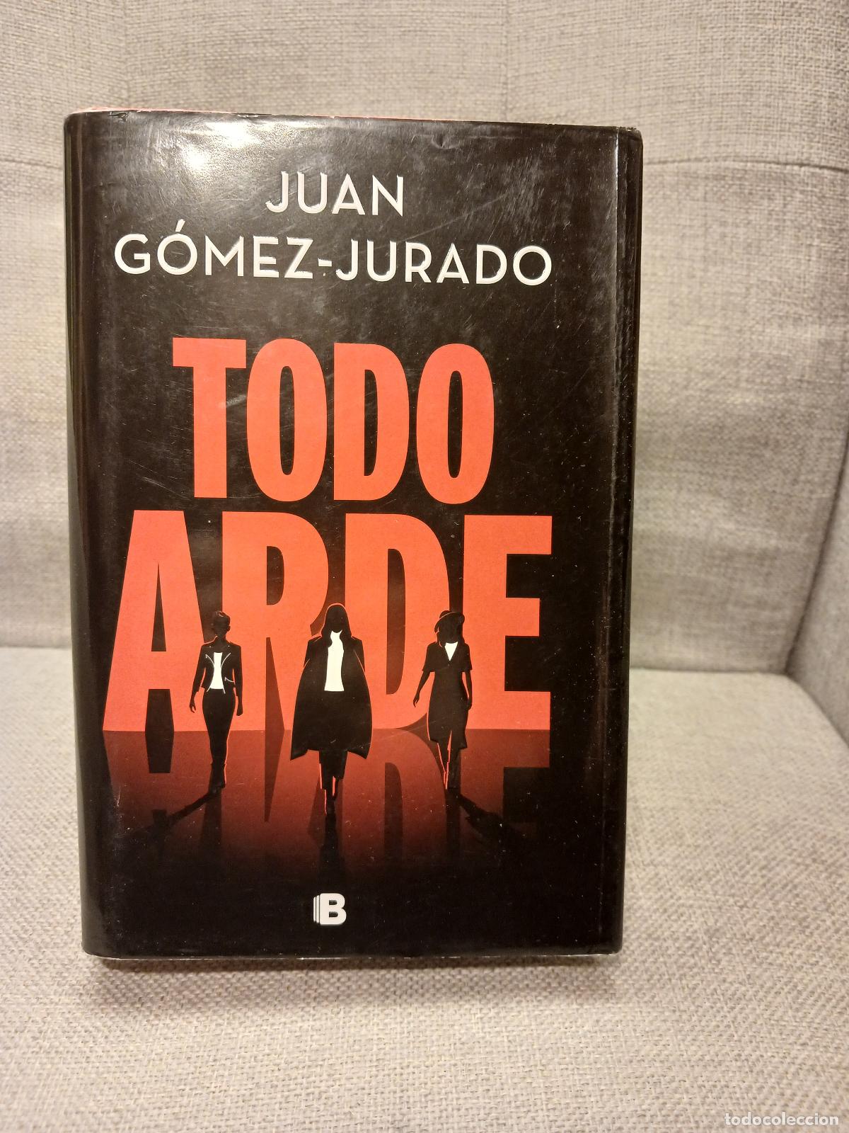 B&uuml;cher: Todo arde - Juan G&oacute;mez-Jurado