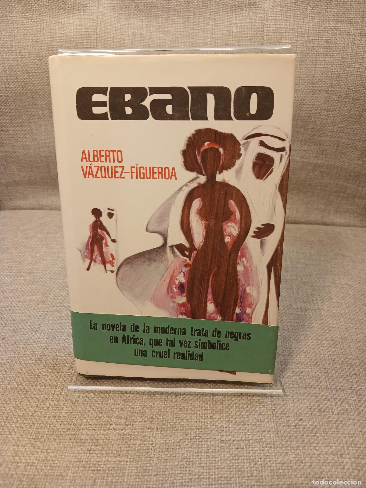 Libros: Ébano: La ruta de los esclavos (Novelistas del día) (Spanish Edition) - Alberto Vázquez-Figueroa