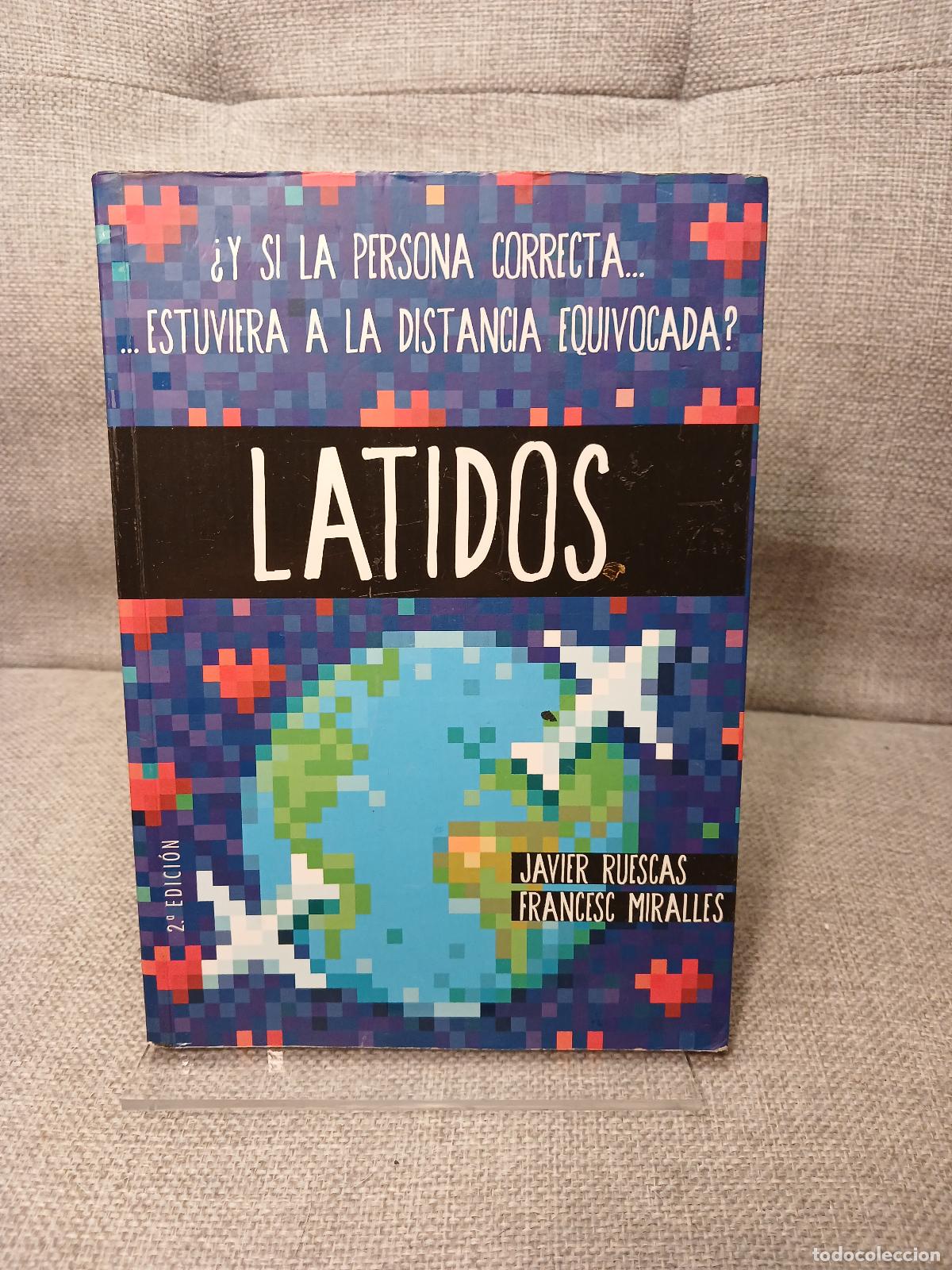 books: Latidos : &iquest;y si la persona correcta-- estuviera a la distancia equivocada? - Francesc Miralles
