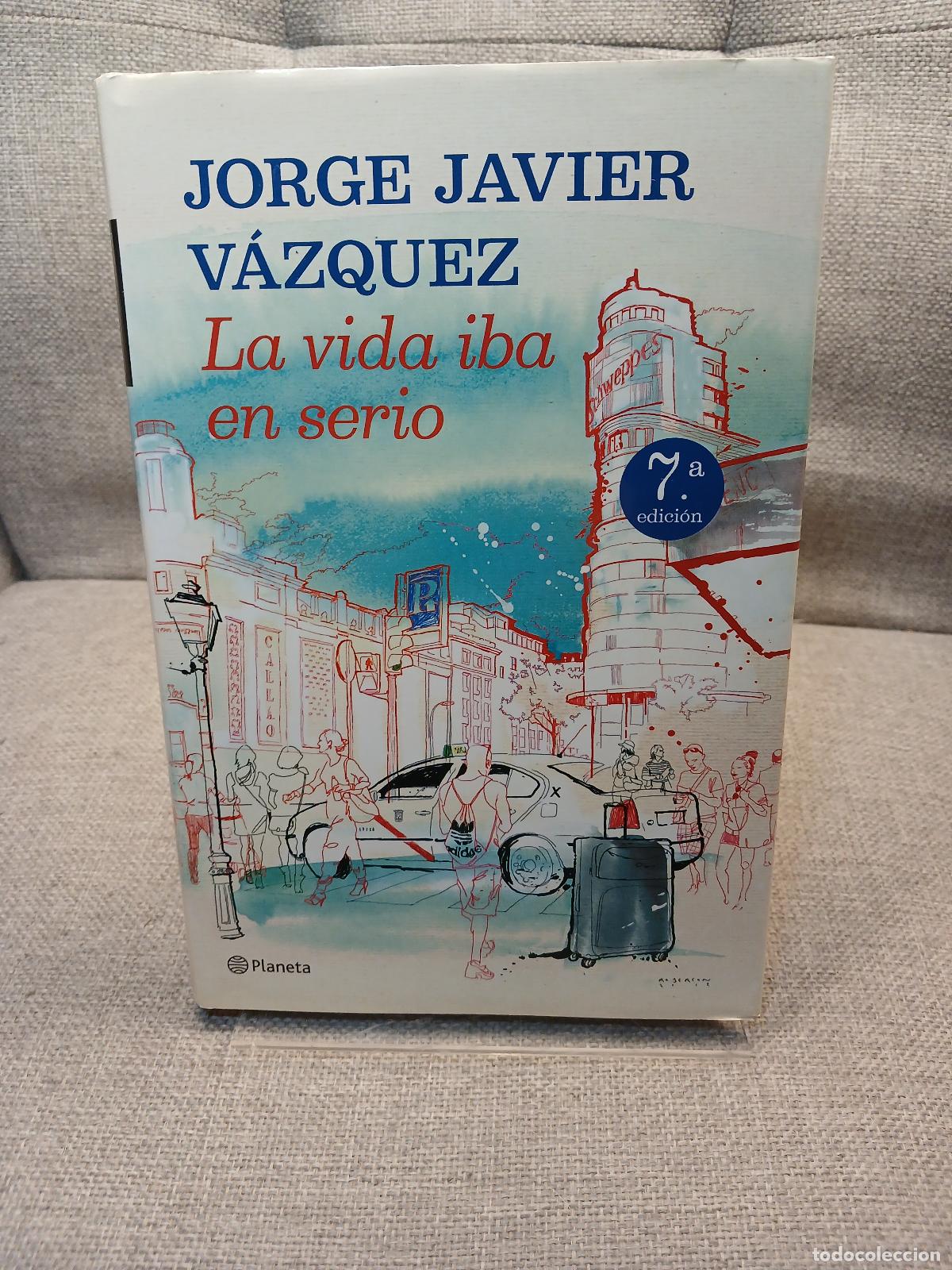 Libri di seconda mano: La vida iba en serio - Jorge Javier V&aacute;zquez