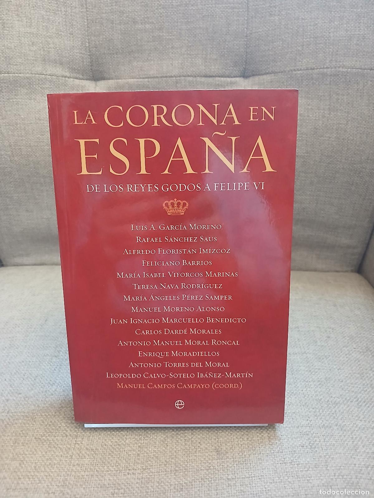 Libri di seconda mano: La Corona en Espa&ntilde;a de los reyes godos a Felipe VI - Luis A. Garc&iacute;a Moreno