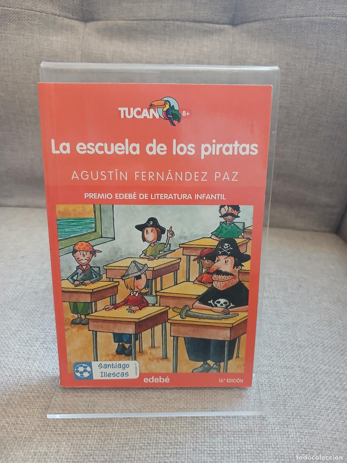 Libri di seconda mano: La escuela de los piratas - Agust&iacute;n Fern&aacute;ndez Paz