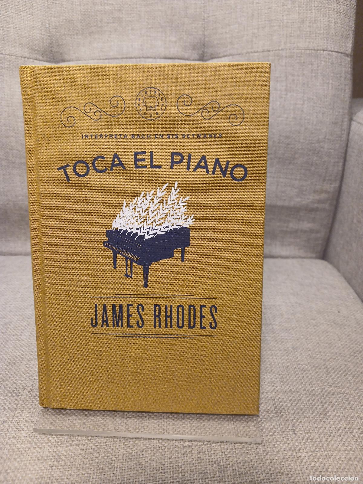 B&uuml;cher: Toca el piano: Interpreta Bach en sis setmanes - James Rhodes
