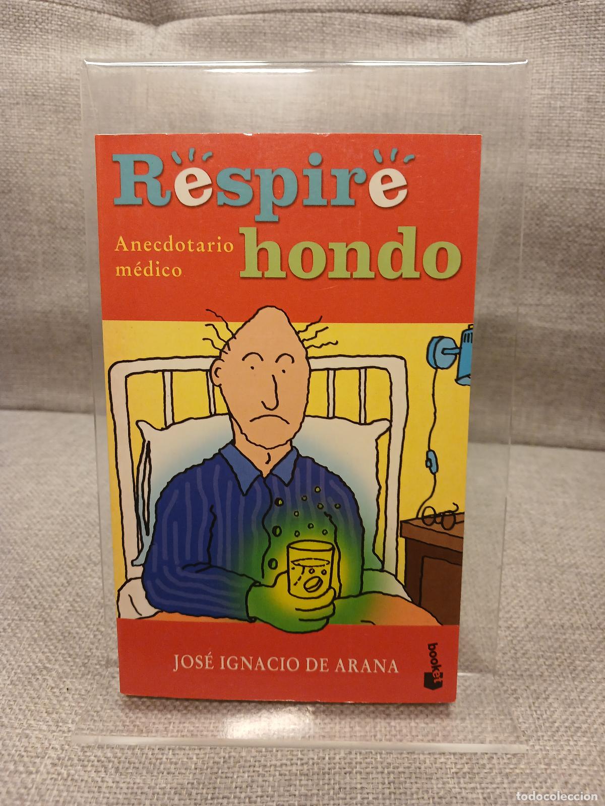 Libri di seconda mano: Respire Hondo Anecdotario M&eacute;dico - Jos&eacute; Ignacio de Arana