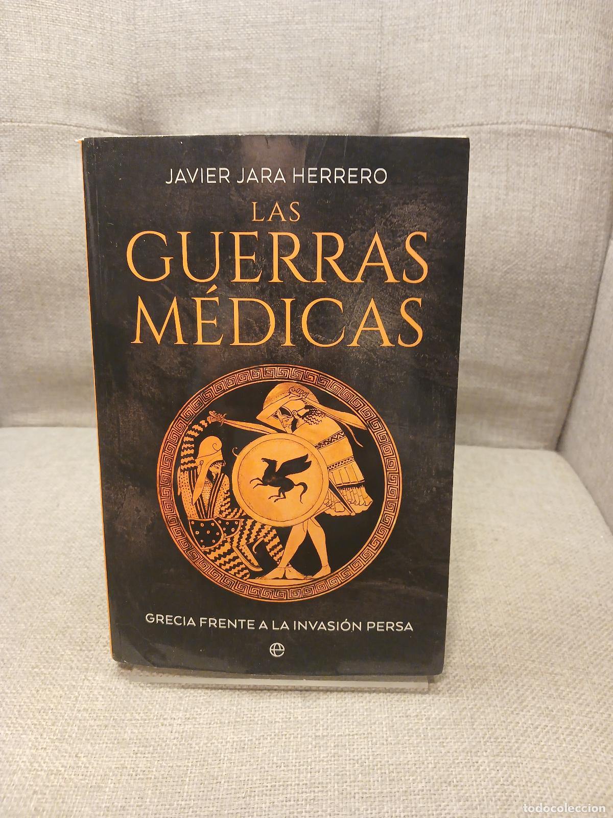 B&uuml;cher: Las guerras m&eacute;dicas Grecia frente a la invasi&oacute;n persa - Javier Jara Herrero