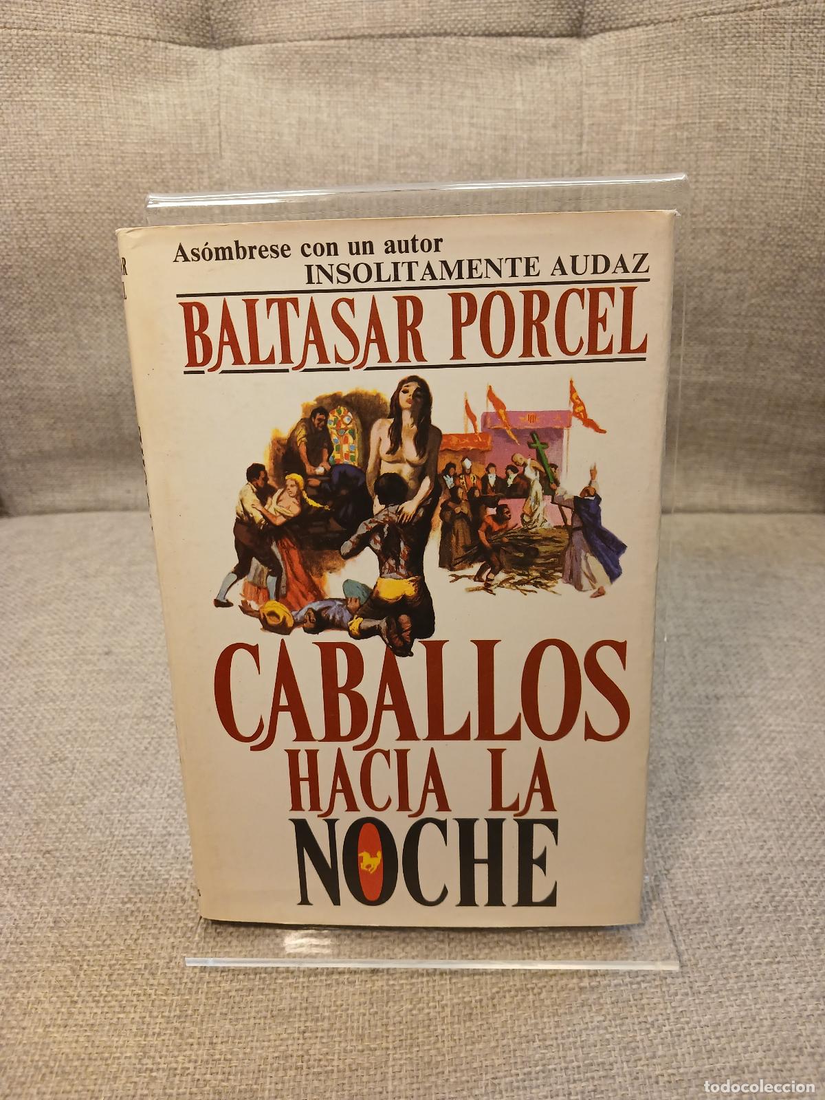 B&uuml;cher: Caballos hacia la noche (Novelistas del día) (Spanish Edition) - Baltasar Porcel