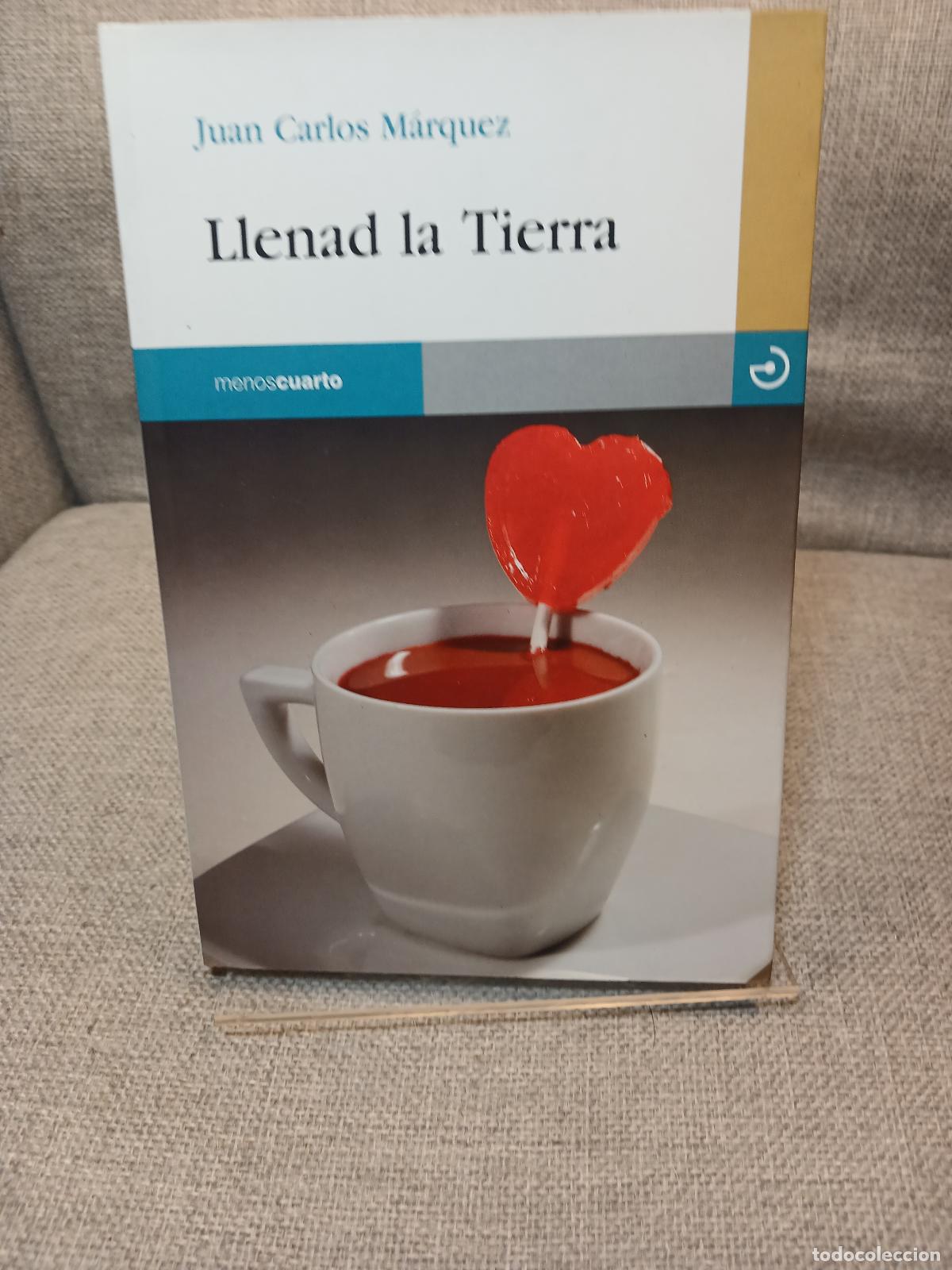 B&uuml;cher: Llenad la Tierra - Juan Carlos M&aacute;rquez