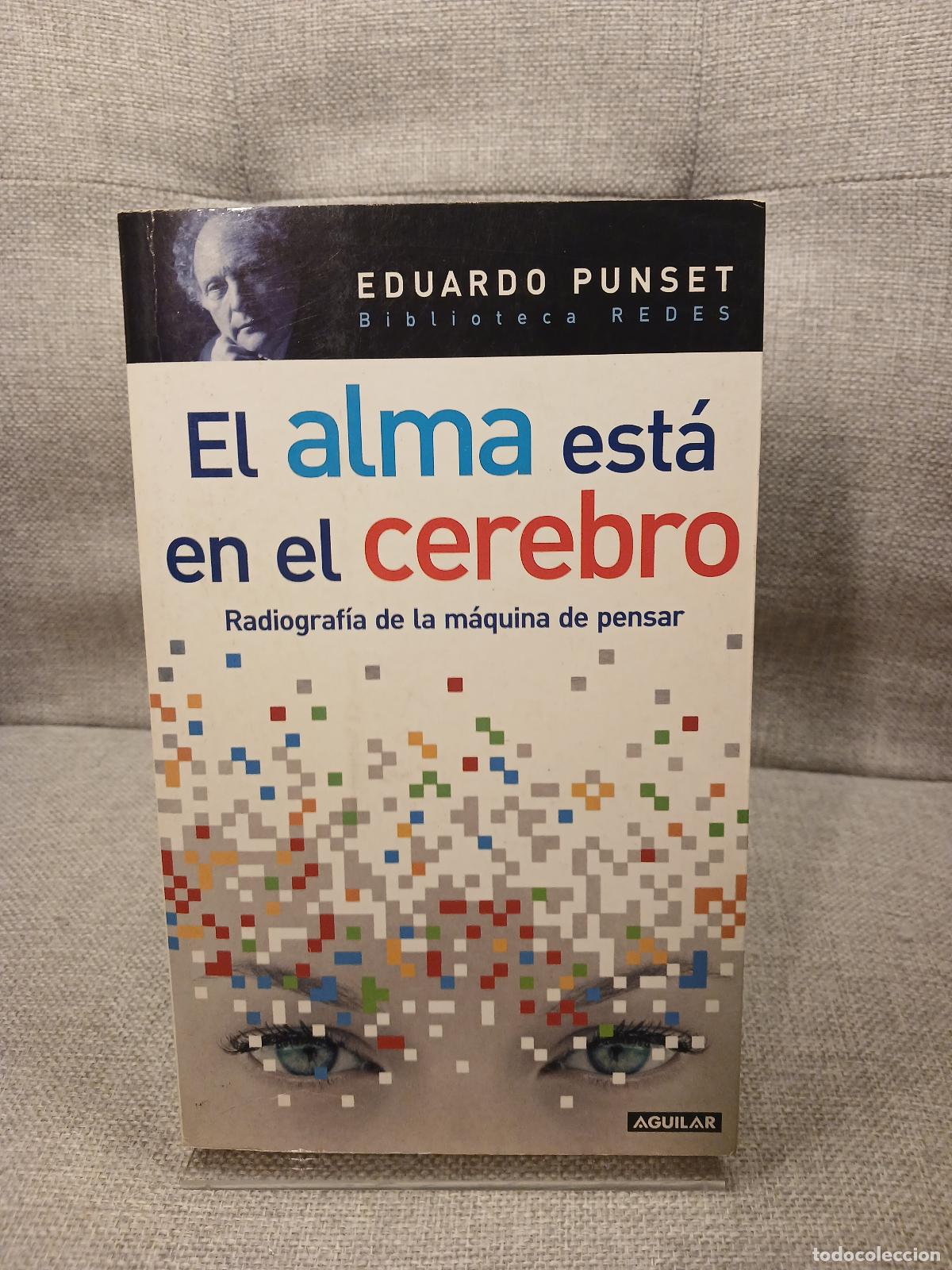 books: El alma est&aacute; en el cerebro radiograf&iacute;a de la m&aacute;quina de pensar - Eduardo Punset