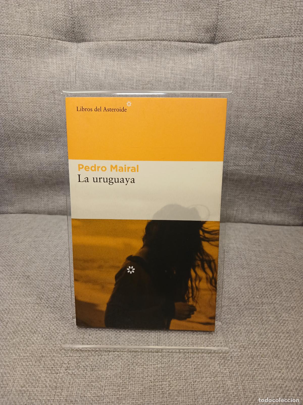 Libri di seconda mano: La uruguaya - Pedro Mairal