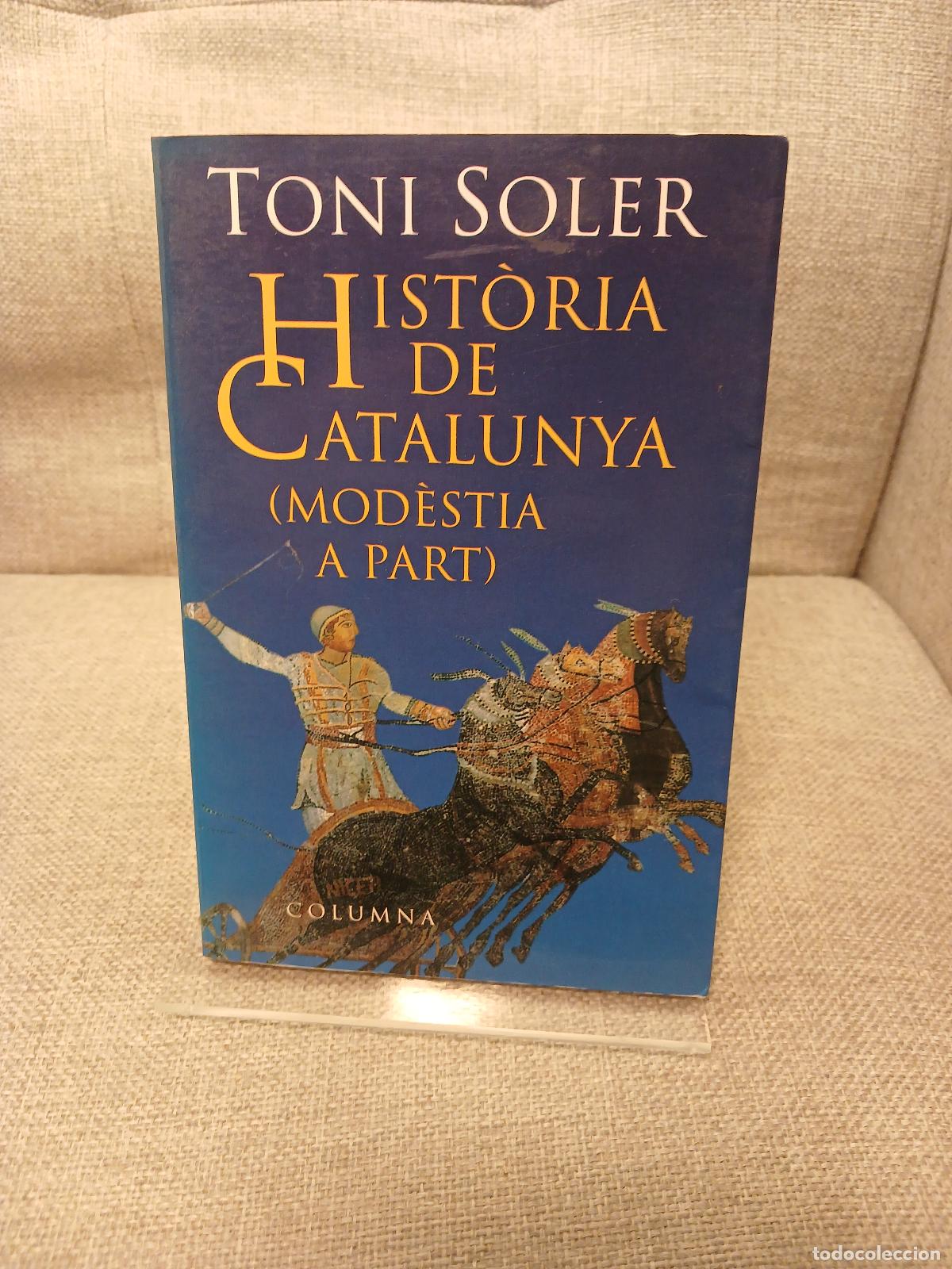 books: Hist&ograve;ria de Catalunya (mod&egrave;stia a part) - Toni Soler