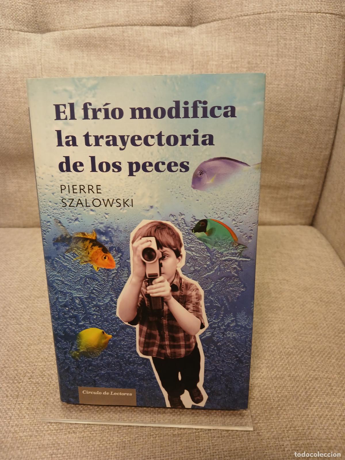 Libri di seconda mano: El Fr&iacute;o modifica la trayectoria de los peces - Pierre Szalowski