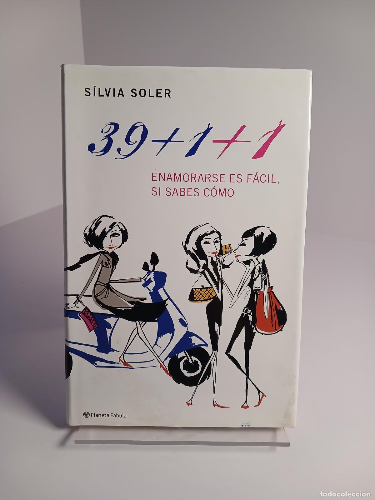 B&uuml;cher: 39+1+1 enamorarse es f&aacute;cil si sabes c&oacute;mo - S&iacute;lvia Soler