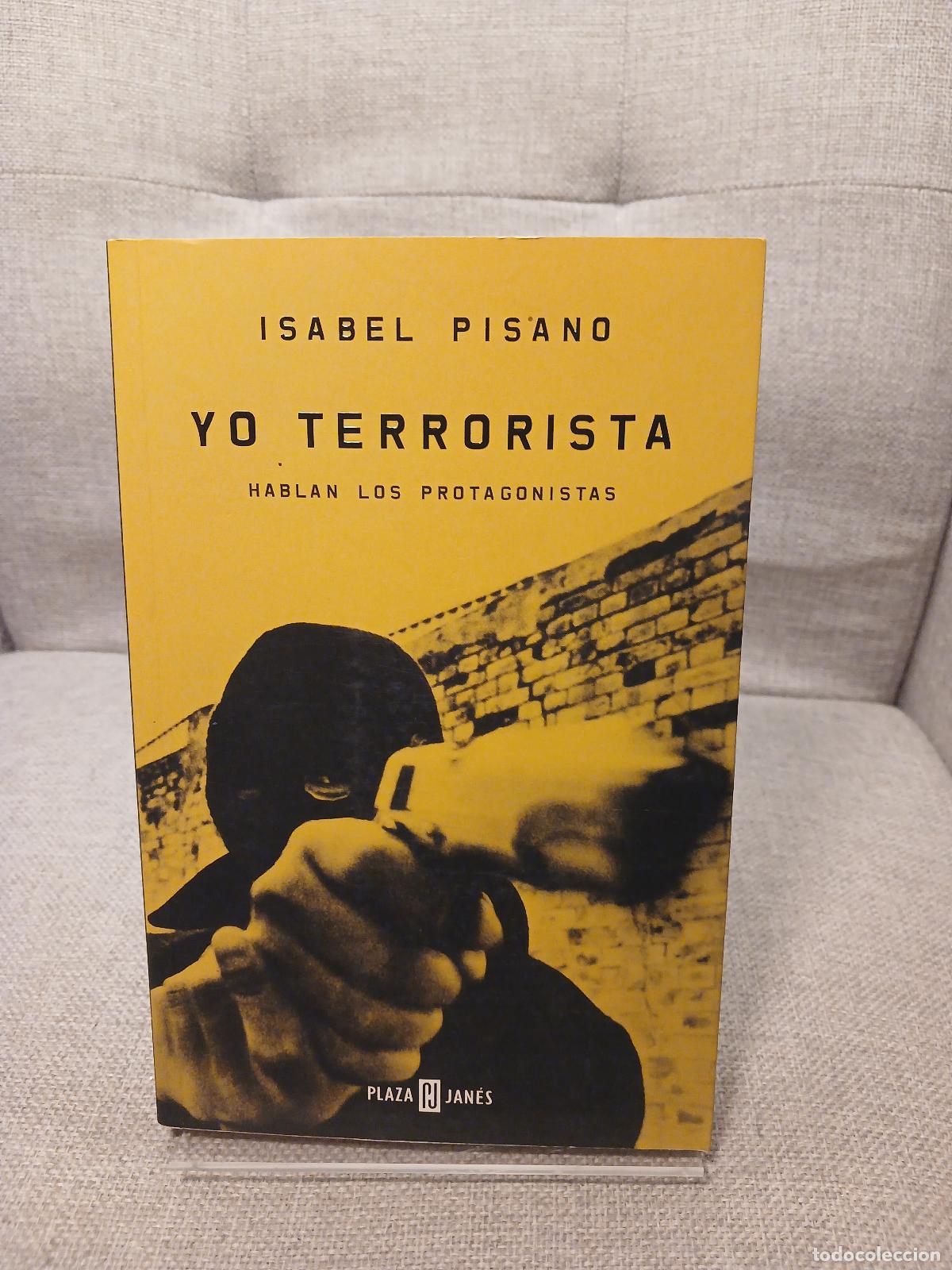 Libros: Yo terrorista hablan los protagonistas - Isabel Pisano