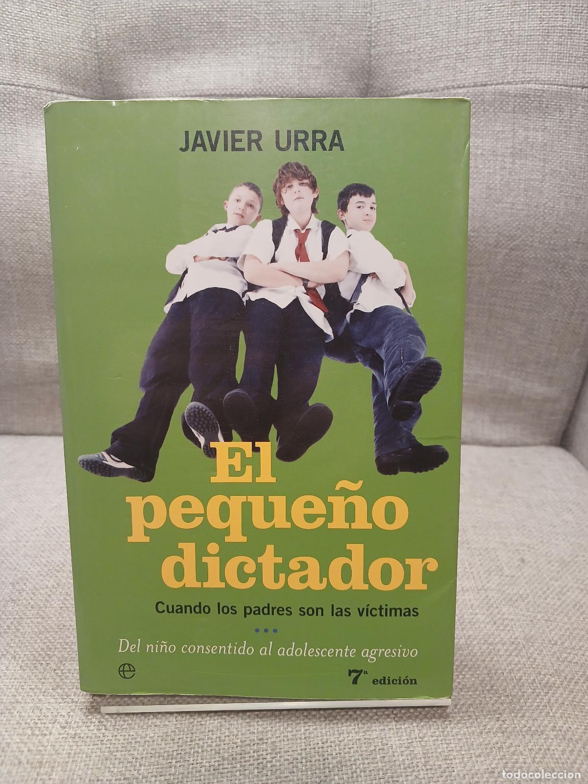 Libros: El peque&ntilde;o dictador crece padres e hijos en conflicto - Javier Urra Portillo