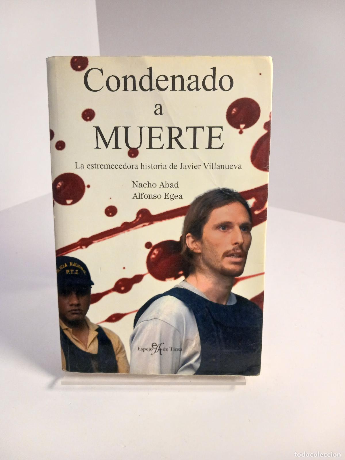 Libros: Condenado a muerte. La estremecedora historia de Jvier Villanueva - Nacho Abad