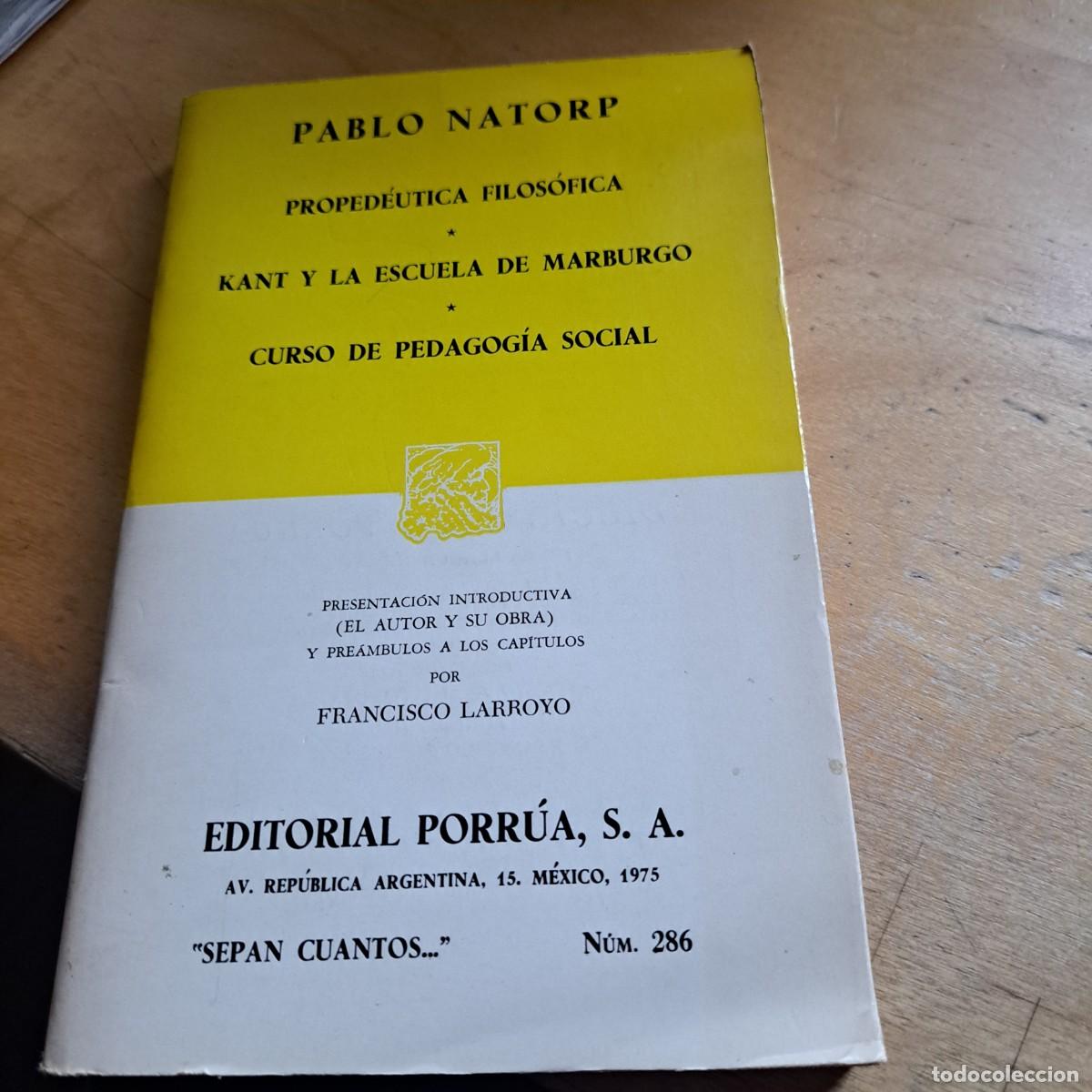 Libros: PROPED&Eacute;UTICA FILOS&Oacute;FICA * KANT Y LA ESCUELA DE MARBURGO * CURSO DE PEDAGOG&Iacute;A SOCIAL - Pablo Natorp P