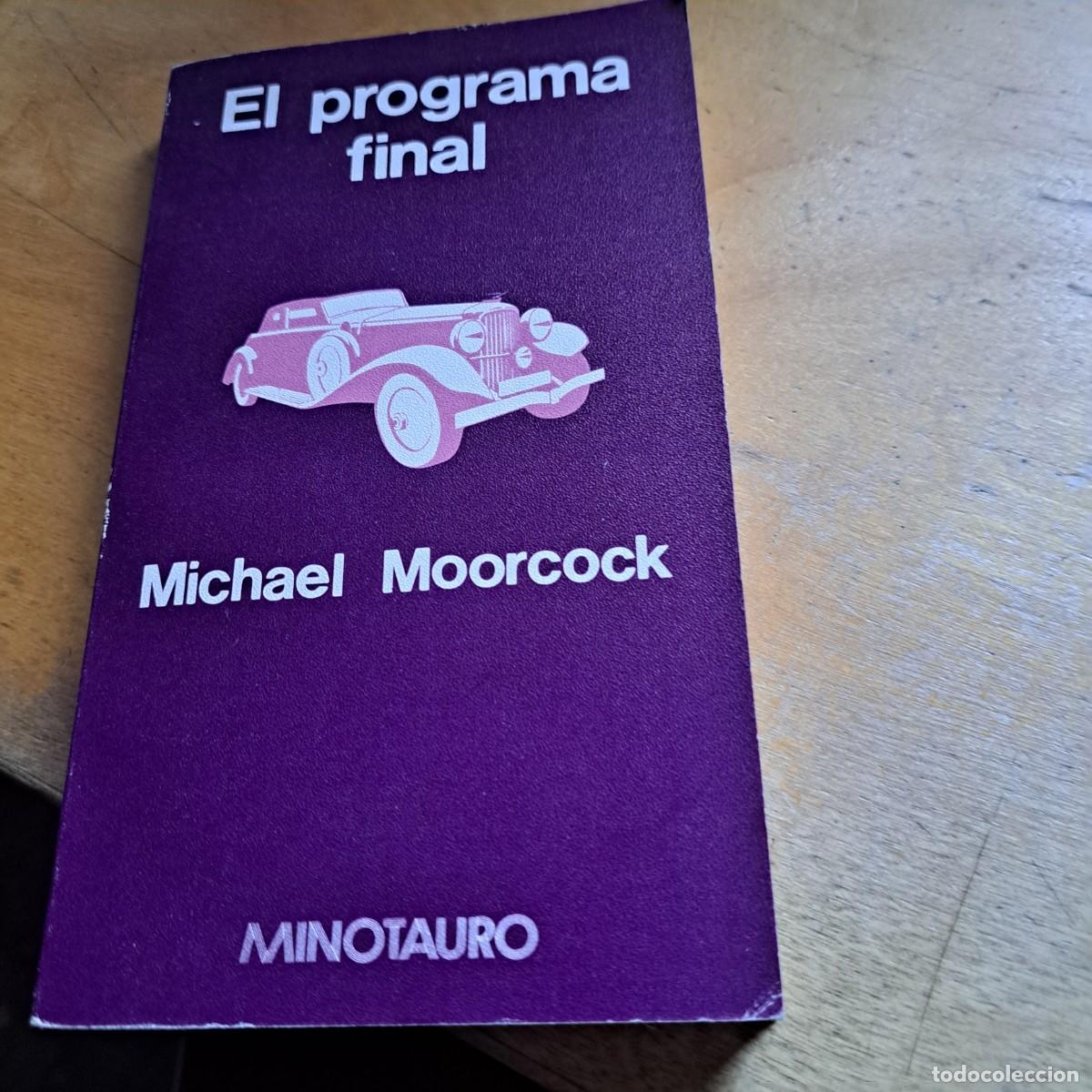 Libros: El programa final - Michael Moorcock - Ediciones Minotauro 20 CM muy buen estado