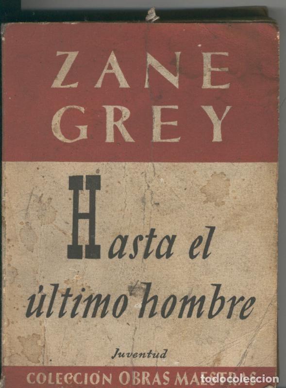 B&uuml;cher: Obras maestras: Hasta el ultimo hombre (ejemplar aviejado con lomo estropeado) - Zane Grey