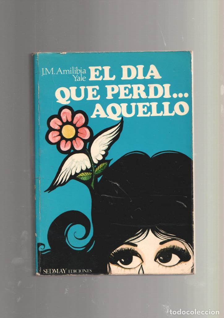 books: El dia que perdi aquello - J.M.Amilibia-Yale