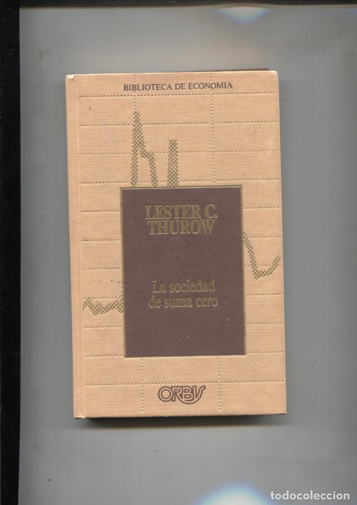 Libri di seconda mano: Biblioteca de Economia numero 2: La sociedad de suma cero - Lester C. Thurow