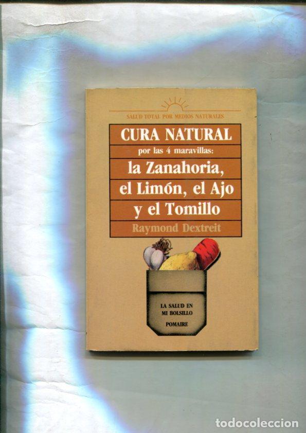 Livres: Cura natural por las 4 maravillas; la zanahoria, el limon, el ajo y el tomillo - Raymond Dextreit