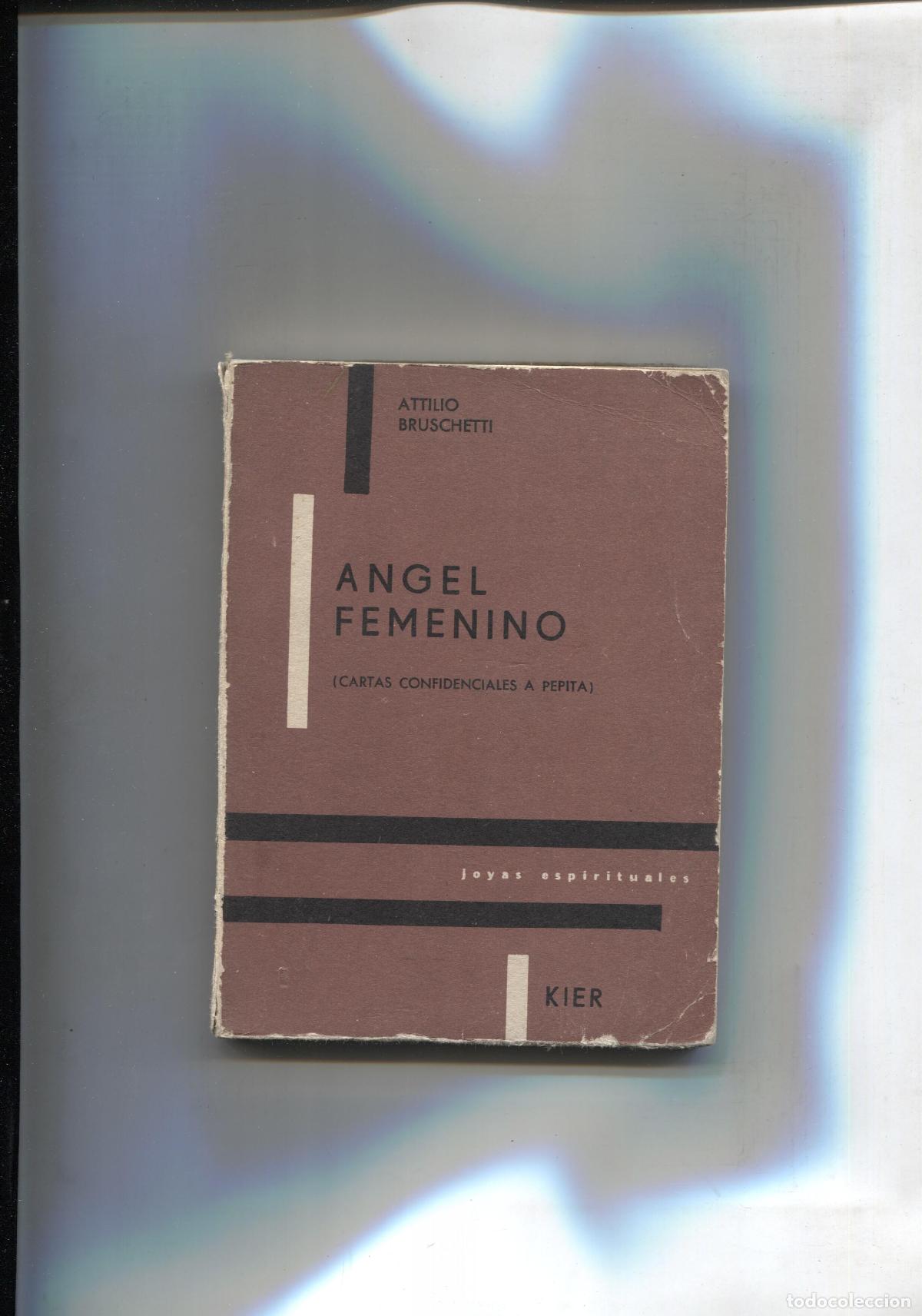 B&uuml;cher: Angel Femenino: Cartas confidenciales a Pepita - Attilio Bruschetti