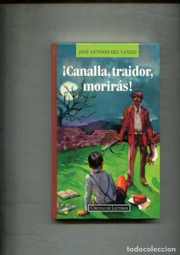 Libros: Circulo de Lectores: Canalla, traidor, moriras - Jose Antonio del Ca&ntilde;izo - Foto 1