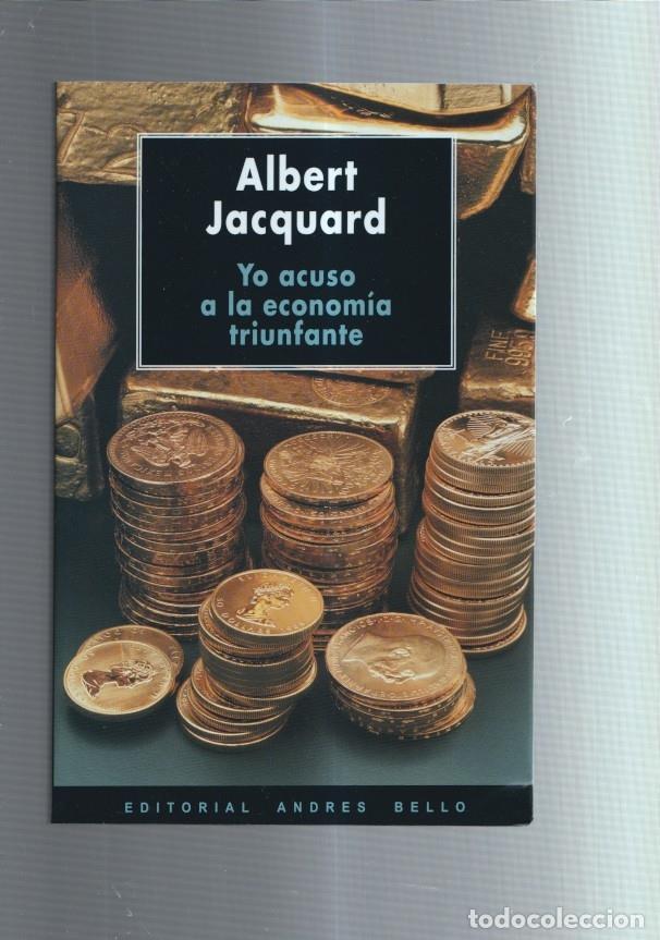 Libri di seconda mano: Yo acuso a la economia triunfante - Albert Jacquard