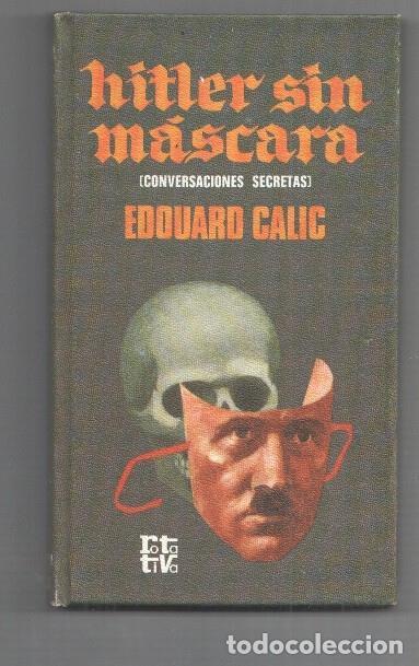 Libros: Coleccion Rota Tiva: Hitler sin mascara (conversaciones secretas) - Edouard Calic